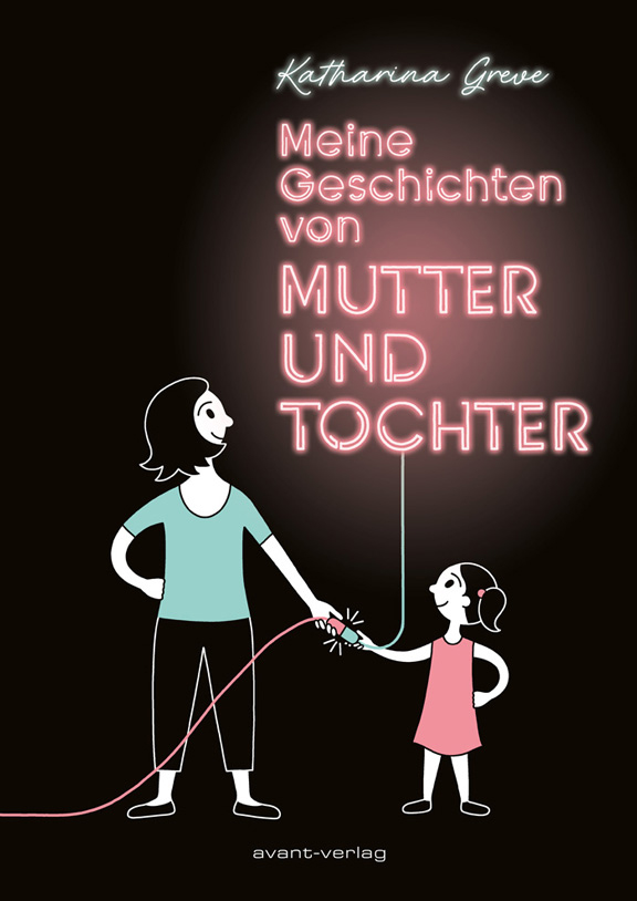 Buch | Meine Geschichten von Mutter und Tochhter | Cover | © Katharina Greve